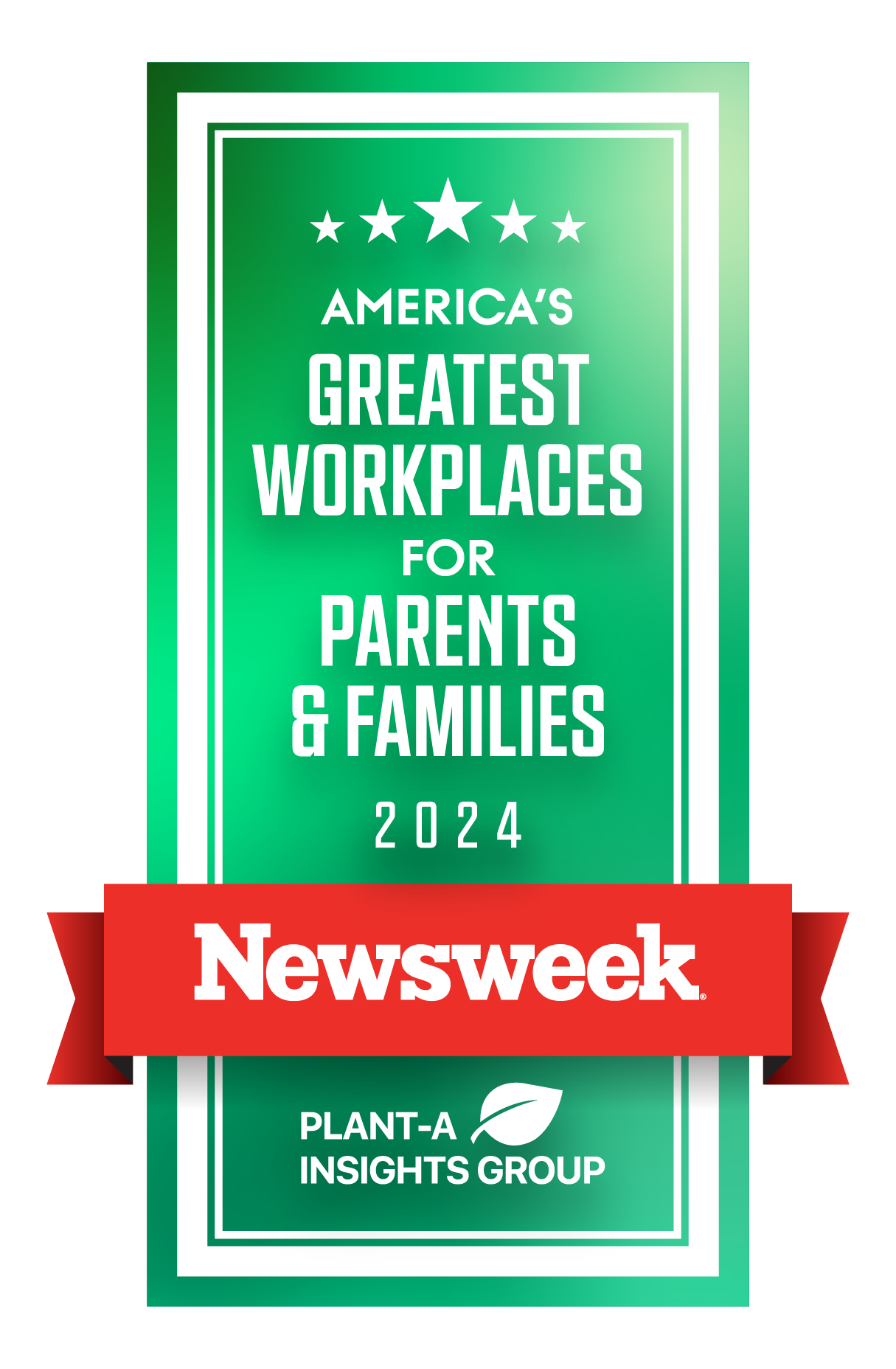 Green and white vertical rectangle logo with shiny effect that reads Greatest Workplaces for Parents and Families 2024 and a red banner in front of it that reads Newsweek